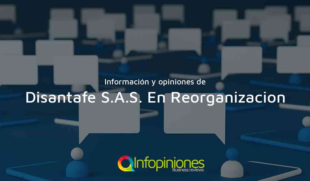 Información y opiniones sobre Disantafe S.A.S. En Reorganizacion de Bogotá, D.C.